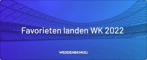 Wedden op favorieten WK 2022