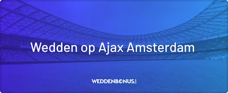Wedden op Ajax