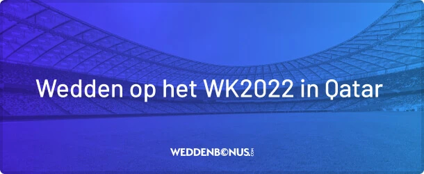 Wedden op het WK 2022 Qatar